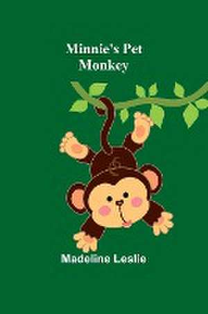 Minnie's Pet Monkey de Madeline Leslie