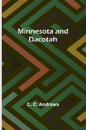 Minnesota and Dacotah de C. C. Andrews