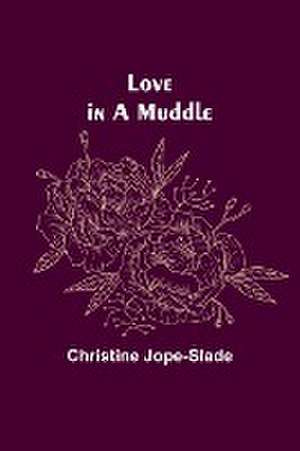 Love in a Muddle de Christine Jope-Slade
