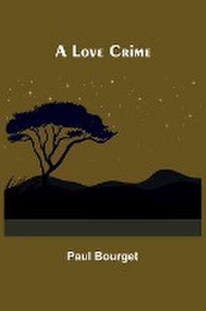 A Love Crime de Paul Bourget