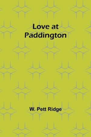 Love at Paddington de W. Pett Ridge