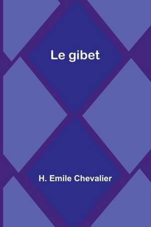 Le gibet de H. Emile Chevalier