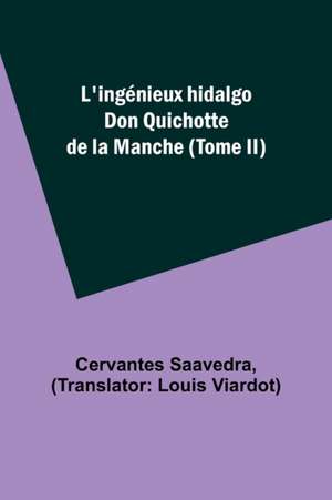 L'ingénieux hidalgo Don Quichotte de la Manche (Tome II) de Cervantes Saavedra