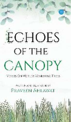 Echoes of the Canopy de Praveen Ahlawat