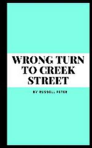 wrong turn to creek street de Russell Peter