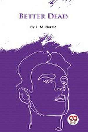 Better Dead de J. M. Barrie