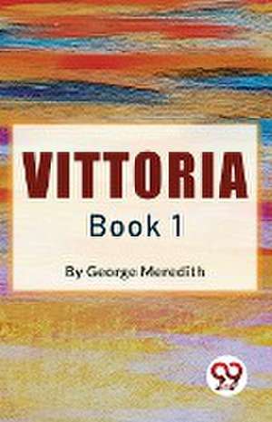 Vittoria Book 1 de George Meredith