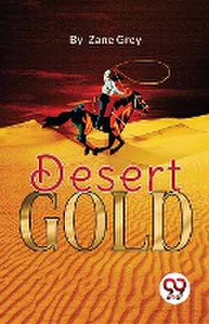Desert Gold de Zane Grey
