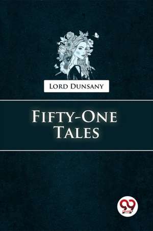Fifty-One Tales de Lord Dunsany