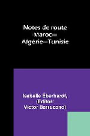 Notes de route de Isabelle Eberhardt