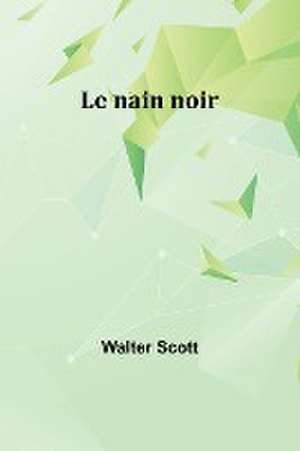 Le nain noir de Walter Scott