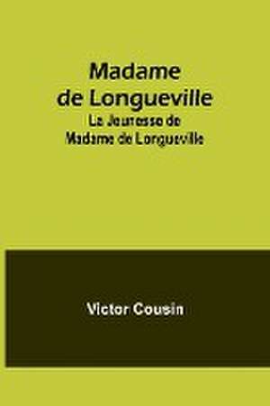 Madame de Longueville de Victor Cousin