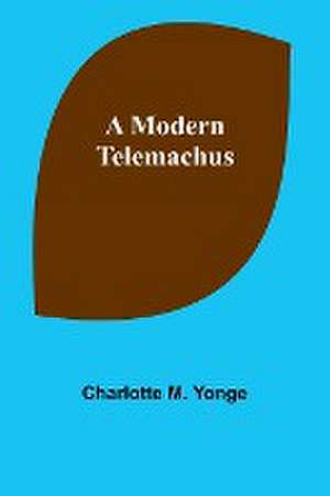 A Modern Telemachus de Charlotte M. Yonge