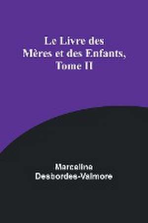 Le Livre des Mères et des Enfants, Tome II de Marceline Desbordes-Valmore