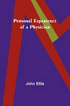 Personal Experience of a Physician de John Ellis