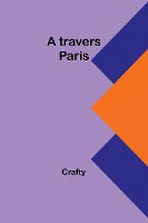 A travers Paris de Crafty