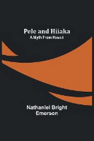 Pele and Hiiaka de Nathaniel Bright Emerson