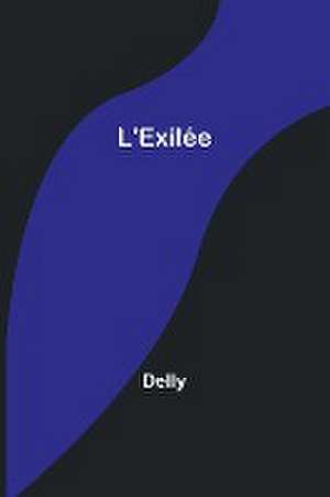 L'Exilée de Delly