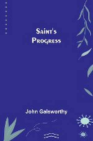 Saint's Progress de John Galsworthy