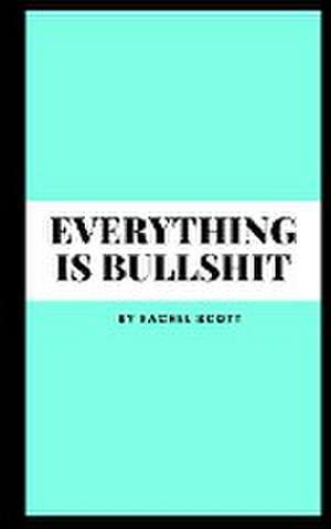Scott, R: Everything is bullshit