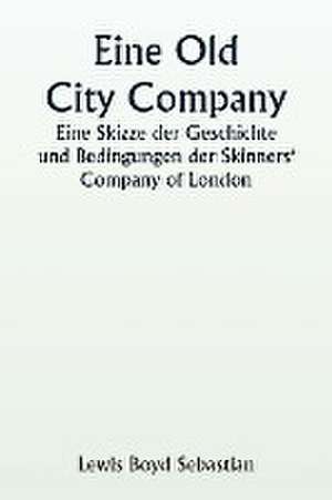 Sebastian, L: Old City Company A Sketch of the History and