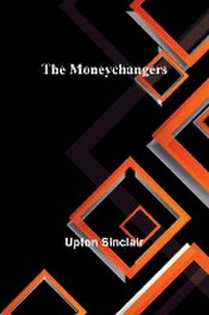 The Moneychangers de Upton Sinclair