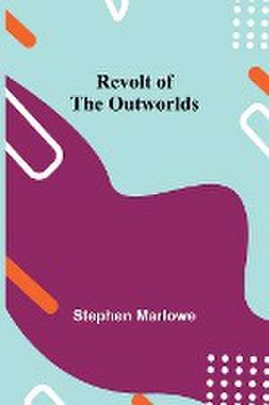 Revolt of the Outworlds de Stephen Marlowe