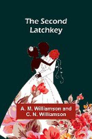 The Second Latchkey de A. M. Williamson