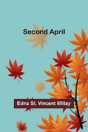 Second April de Edna St. Millay