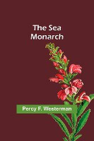 The Sea Monarch de Percy F. Westerman