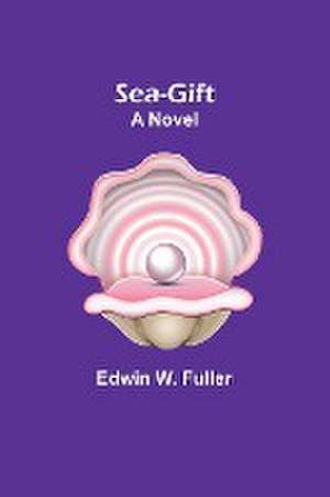 Sea-gift de Edwin W. Fuller