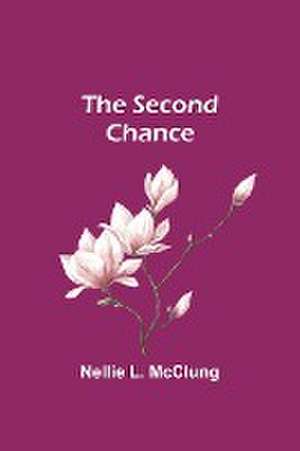 The Second Chance de Nellie L. Mcclung