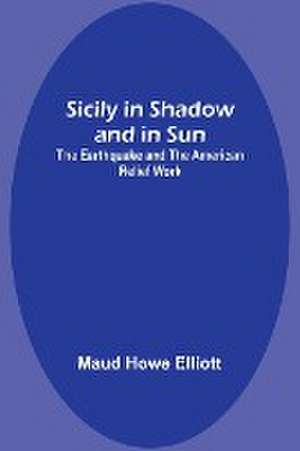 Sicily in Shadow and in Sun de Maud Howe Elliott