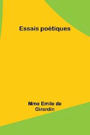 Essais poétiques de Mme Emile Girardin