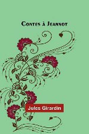 Contes à Jeannot de Jules Girardin