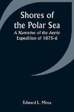 Shores of the Polar Sea de Edward L. Moss