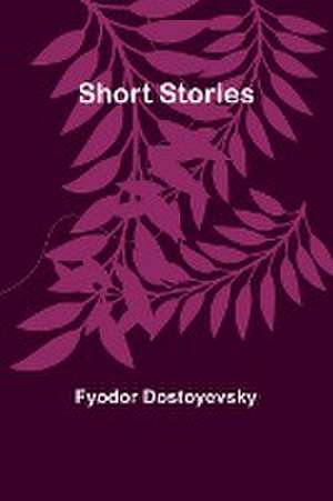 Short Stories de Fyodor Dostoyevsky