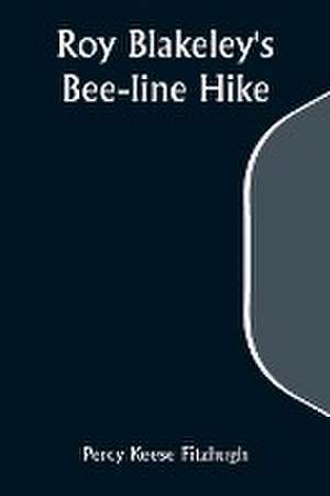 Roy Blakeley's Bee-line Hike de Percy Keese Fitzhugh