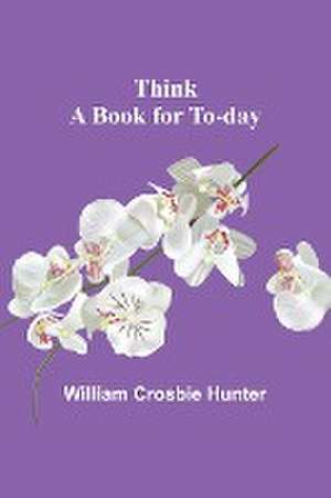 Think de William Crosbie Hunter