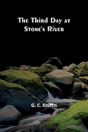 The Third Day at Stone's River de G. C. Kniffin