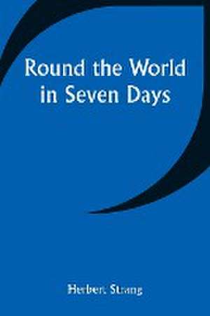 Round the World in Seven Days de Herbert Strang