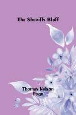 The Sheriffs Bluff de Thomas Nelson Page