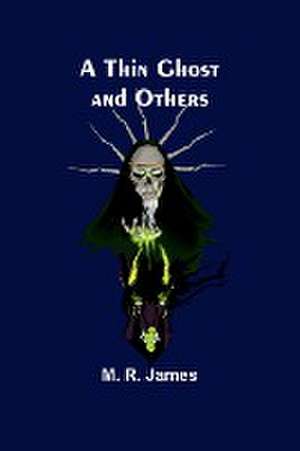 A Thin Ghost and Others de M. R. James