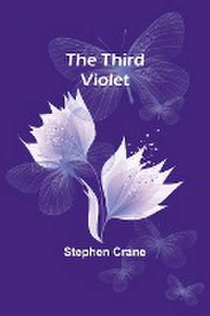 The Third Violet de Stephen Crane