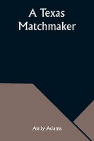 A Texas Matchmaker de Andy Adams