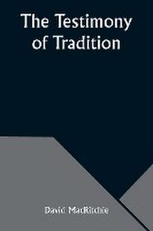 The Testimony of Tradition de David Macritchie