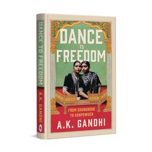 Dance to Freedom de Ak Gandhi