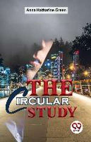 The Circular Study de Green Anna Katharine