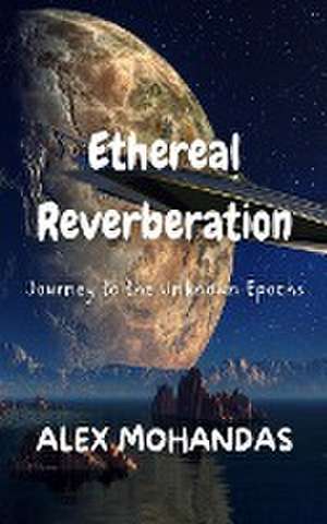 Ethereal Reverberation de Alex Mohandas