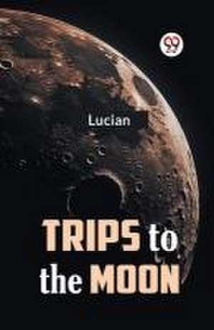 Trips to the Moon de Lucian